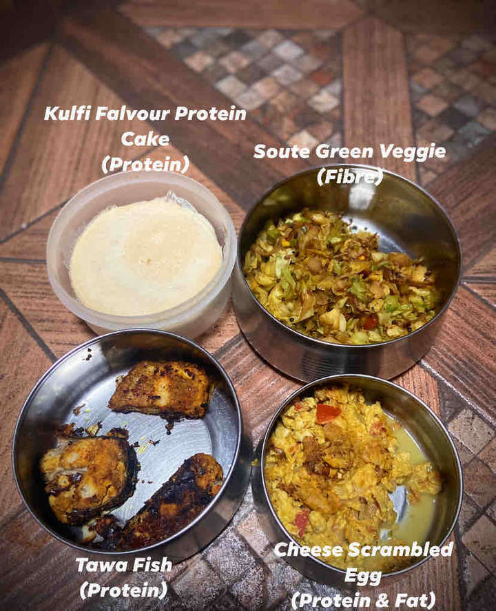 1. KULFI FLAVOUR PROTEIN CAKE, 2. SOUTE GREEN VEGGIE, 3. TAWA FISH, 4. CHEESE SCRAMBLED EGG